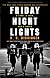 Friday Night Lights: A Town, a Team, And a Dream