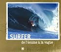 Surfer : De l'&eacute;cume &agrave; la vague