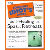 Complete Idiot's Guide to Self Healing with Spas and Retreats