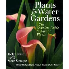Plants for Water Gardens: The Complete Guide to Aquatic Plants