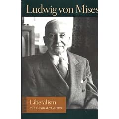 Liberalism: The Classical Tradition (Liberty Fund Library of the Works of Ludwig Von Mises)