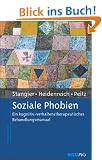 Soziale Phobien: Ein kognitiv-verhaltenstherapeutisches Behandlungsmanual (Materialien f�r die klinische Praxis)