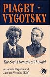 Piaget - Vygotsky
 The Social Genesis of Thought,

