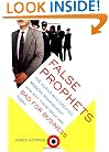 False Prophets: The Gurus Who Created Modern Management And Why Their Ideas Are Bad For Business Today