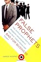 False Prophets: The Gurus Who Created Modern Management and Why Their Ideas Are Bad for Business Today