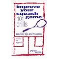 Improve Your Squash Game: 101 Drills, Coaching Tips and Resources