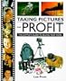 Taking Pictures for Profit: The Complete Guide to Selling Your Work