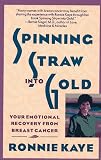 Spinning Straw Into Gold: Your Emotional Recovery From Breast Cancer