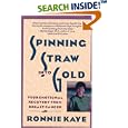 Spinning Straw Into Gold: Your Emotional Recovery From Breast Cancer by  Ronnie Kaye