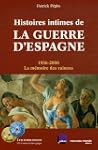 HISTOIRES INTIMES DE LA GUERRE D'ESPA...