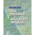 Basic Mathematics for the Health-Related Professions by Lorraine J. Doucette