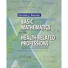 Click here to buy Basic Mathematics for the Health-Related Professions by  Lorraine J. Doucette.