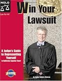 Win Your Lawsuit: A Judge's Guide to Representing Yourself in California Superior Court