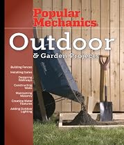 Popular Mechanics Outdoor & Garden Projects