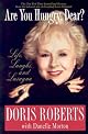 Are You Hungry, Dear?: Life, Laughs, and Lasagna by Doris Roberts