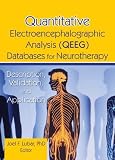 Quantitative Electroencephalographic Analysis (Qeeg) Databases for Neurotherapy: Description, Validation, and Application
