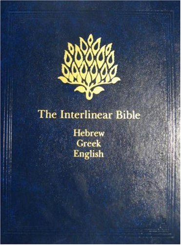 The Interlinear Bible: Hebrew-Greek-English (v. 1)