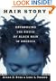 Hair Story : Untangling the Roots of Black Hair in America