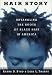 Hair Story : Untangling the Roots of Black Hair in America