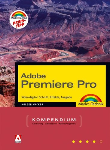 Adobe Premiere Pro. Video digital: Schnitt, Effekte, Ausgabe