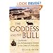 The Goddess and the Bull: Catalhoyuk: An Archaeological Journey to the Dawn of Civilization