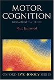 Motor Cognition: What Actions Tell to the Self (Oxford Portraits in Science)