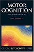Motor Cognition: What Actions Tell to the Self (Oxford Portraits in Science)