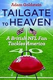 Tailgate to heaven : a British NFL fan tackles America