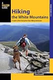 Hiking the White Mountains: A Guide to New Hampshire s Best Hiking Adventures (Regional Hiking Series)
