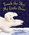 Touch the Sky, My Little Bear