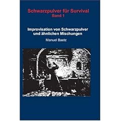 Schwarzpulver f�r Survival: Improvisation von Schwarzpulver und �hnlichen Mischungen. Band 1