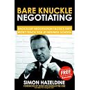 Bare Knuckle Negotiating: Knockout Negotiation Tactics They Won't Teach You At Business School