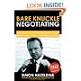 Bare Knuckle Negotiating: Knockout Negotiation Tactics They Won't Teach You At Business School