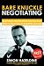cover of Bare Knuckle Negotiating: Knockout Negotiation Tactics They Won't Teach You At Business School