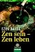 Zen sein - Zen leben