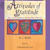 Attitudes of Gratitude: How to Give and Receive Joy Every Day of Your Life | [M. J. Ryan]
