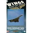 Wings Over The World - Vol. 10 - Higher, Further And Faster - The History Of Supersonic Passenger Planes