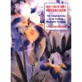 Wet-Into-Wet Watercolor: The Complete Guide to an Essential Watercolor Technique (Practical Art Books)