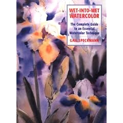 Wet-into-wet Watercolor: The Complete Guide to an Essential Watercolor Technique (Practical Art Books)