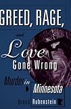 Greed, Rage, and Love Gone Wrong: Murder in Minnesota