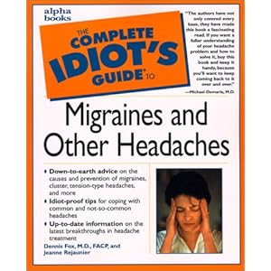 Complete Idiot's Guide to Migraines and Other Headaches