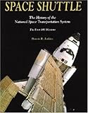 Space Shuttle: The History of the National Space Transportation System The First 100 Missions