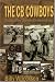 The CB Cowboys: The Saga of the Legendary Christensen Family