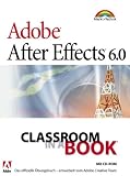 Adobe After Effects 6.0. Classroom in a Book. Das offizielle Trainingsbuch.