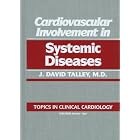 Cardiovascular Involvement in Systemic Diseases (Topics in Clinical Cardiology) by J. David, M.D. Talley