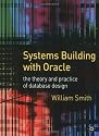 Systems Building with Oracle: The Theory and Practice of Database Design