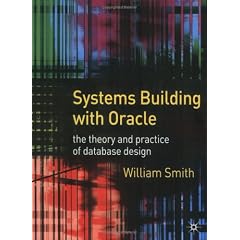 Systems Building with Oracle: The Theory and Practice of Database Design