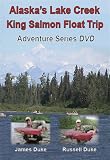 Alaska Fishing: DVD & Ultimate Guide! Lake Creek King Salmon Float Trip