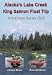 Alaska Fishing: DVD & Ultimate Guide! Lake Creek King Salmon Float Trip