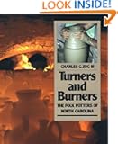 Turners and Burners: The Folk Potters of North Carolina (Fred W. Morrison Series in Southern Studies)